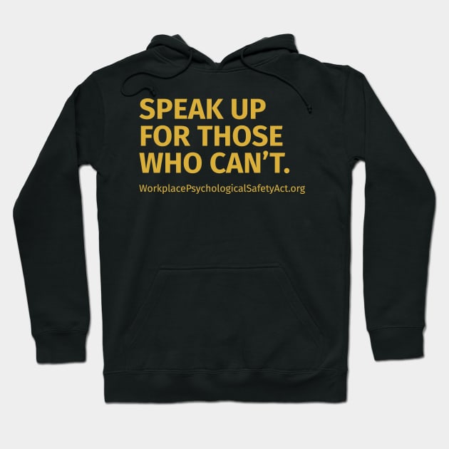 Speak up for those who can't Hoodie by Workplace Psychological Safety Act